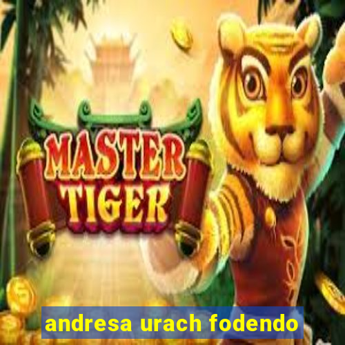 andresa urach fodendo